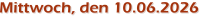 Mittwoch, den 10.06.2026